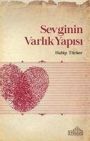 Sevginin Varlik Yapisi - Türker, Habip