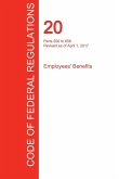 CFR 20, Parts 500 to 656, Employees' Benefits, April 01, 2017 (Volume 3 of 4) CFR 20, Parts 500 to 656, Employees' Benefits, April 01, 2017 (Volume 3 of 4)