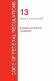 CFR 13, Business Credit and Assistance, January 01, 2017 (Volume 1 of 1)