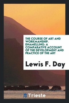The Course of Art and Workmanship. Enamelling - Day, Lewis F.