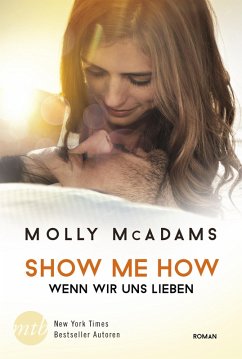 Show Me How - Wenn wir uns lieben (eBook, ePUB) - Mcadams, Molly