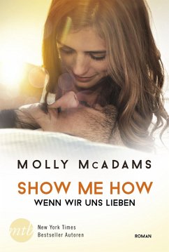 Show Me How - Wenn wir uns lieben (eBook, ePUB) - McAdams, Molly