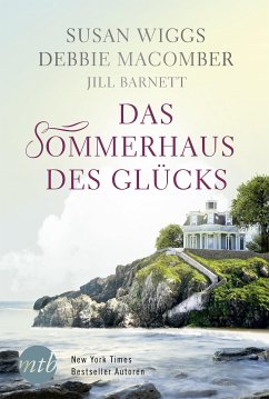 Das Sommerhaus des Glücks (eBook, ePUB) - Macomber, Debbie; Wiggs, Susan; Barnett, Jill