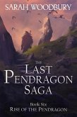 Rise of the Pendragon (The Last Pendragon Saga, #6) (eBook, ePUB)