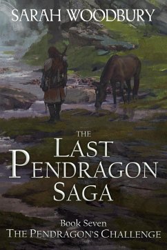 The Pendragon's Challenge (The Last Pendragon Saga, #7) (eBook, ePUB) - Woodbury, Sarah