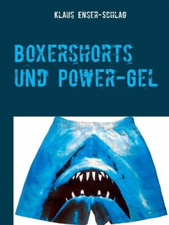 Boxershorts und Power-Gel (eBook, ePUB) - Enser-Schlag, Klaus