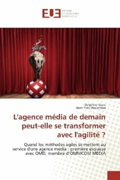 L'agence média de demain peut-elle se transformer avec l'agilité ? - Sicsic, Delphine;Destandau, Jean-Yves