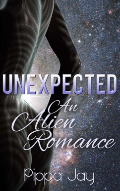 Unexpected: An Alien Romance (eBook, ePUB) - Jay, Pippa