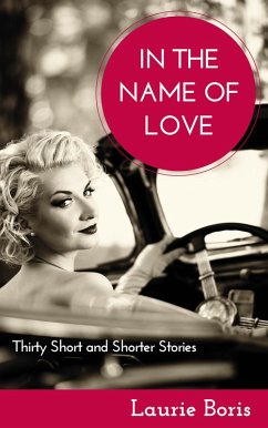 In the Name of Love: Thirty Short and Shorter Stories (eBook, ePUB) Cover In the Name of Love: Thirty Short and Shorter Stories (eBook, ePUB)