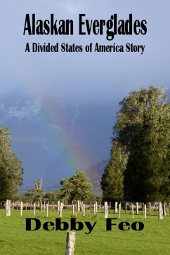 Alaskan Everglades (The Divided States of America, #12) (eBook, ePUB) - Feo, Debby