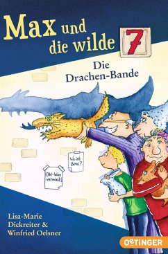 Die Drachen-Bande / Max und die Wilde Sieben Bd.3 - Dickreiter, Lisa-Marie;Oelsner, Winfried