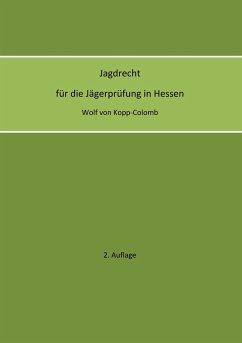 Jagdrecht für die Jägerprüfung in Hessen (2. Auflage) - Kopp-Colomb, Wolf von