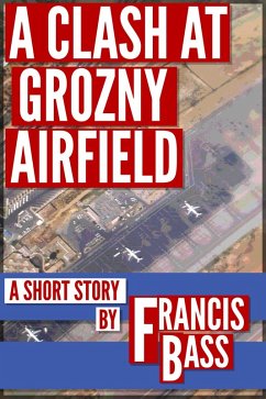 A Clash at Grozny Airfield (eBook, ePUB) - Bass, Francis