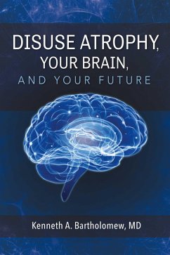 Cover Disuse Atrophy, Your Brain, And Your Future (eBook, ePUB)