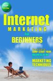 Internet Marketing For Beginners:How to Start or Jumpstart Your Business Using Free Marketing Techniques (eBook, ePUB)
