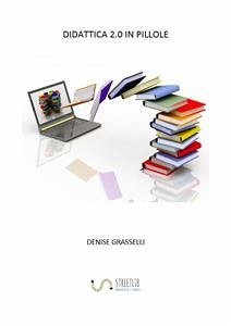 Didattica 2.0 in pillole (eBook, ePUB) - Grasselli, Denise