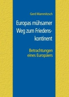 Europas mühsamer Weg zum Friedenskontinent - Mammitzsch, Gerd