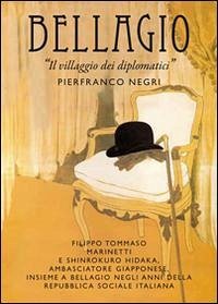 Bellagio. Il villaggio dei diplomatici - Negri, Pierfranco