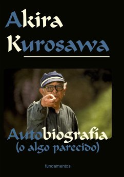 Akira Kurosawa : autobiografía (o algo parecido) - Kurosawa, Akira
