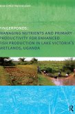 Fingerponds: Managing Nutrients & Primary Productivity for Enhanced Fish Production in Lake Victoria's Wetlands Uganda