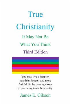 True Christianity - Gibson, James E.