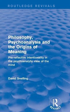 Philosophy, Psychoanalysis and the Origins of Meaning - Snelling, David