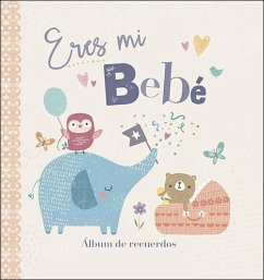 Eres mi bebé : álbum de recuerdos