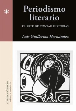 Periodismo literario : el arte de contar historias - Guillermo Hernández, Luis