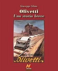 Olivetti. Una storia breve - Silmo, Giuseppe Olivetti. Una storia breve - Silmo, Giuseppe
