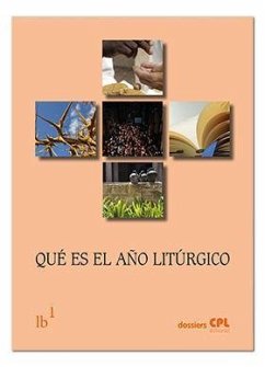 Qué es el año litúrgico. Liturgia básica - Varios Autores