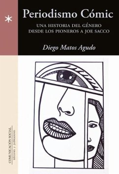 Periodismo cómic : una historia del género desde los pioneros a Joe Sacco - Matos Agudo, Diego