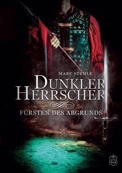 Fürsten des Abgrunds / Dunkler Herrscher Bd.2 - Stehle, Marc