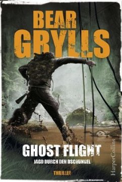 Ghost Flight - Jagd durch den Dschungel / Will Jaeger Bd.1 - Grylls, Bear