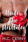Under The Mistletoe (The Matchmaker Series, #1) (eBook, ePUB)
