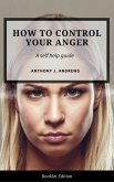 How to Control Your Anger (Self Help) (eBook, ePUB)