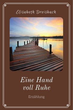 Eine Hand voll Ruhe (eBook, ePUB) - Dreisbach, Elisabeth
