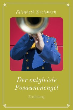 Der entgleiste Posaunenengel (eBook, ePUB) - Dreisbach, Elisabeth