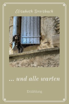 ... und alle warten (eBook, ePUB) - Dreisbach, Elisabeth