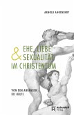 Ehe, Liebe und Sexualität im Christentum (eBook, ePUB)