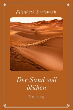 Der Sand soll blühen (eBook, ePUB) - Dreisbach, Elisabeth