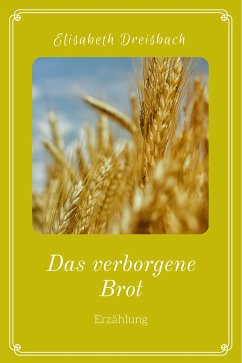 Das verborgene Brot (eBook, ePUB) - Dreisbach, Elisabeth