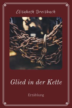 Glied in der Kette (eBook, ePUB) - Dreisbach, Elisabeth