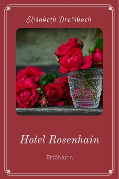 Hotel Rosenhain (eBook, ePUB) - Dreisbach, Elisabeth