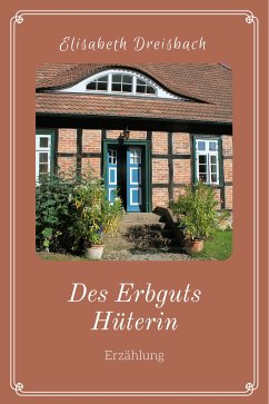 Des Erbguts Hüterin (eBook, ePUB) - Dreisbach, Elisabeth