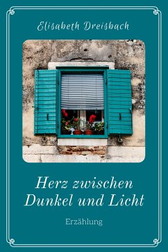 Herz zwischen Dunkel und Licht (eBook, ePUB) - Dreisbach, Elisabeth