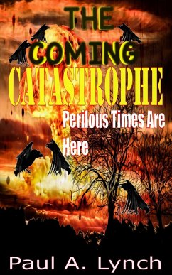 Cover The Coming Catastrophe Perilous Times Are Here (eBook, ePUB)