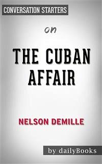 The Cuban Affair: by Nelson DeMille   Conversation Starters (eBook, ePUB) - dailyBooks