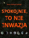 Spokojnie, to nie inwazja (eBook, PDF)