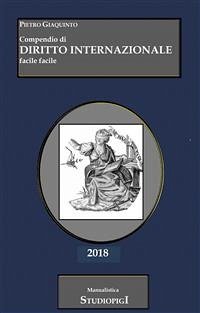 Compendio di DIRITTO INTERNAZIONALE facile facile (eBook, PDF) - Giaquinto, Pietro