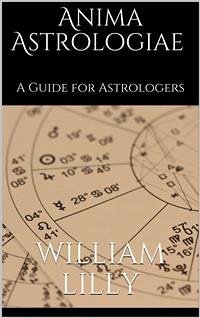 Anima astrologiae (eBook, ePUB) - Lilly, William